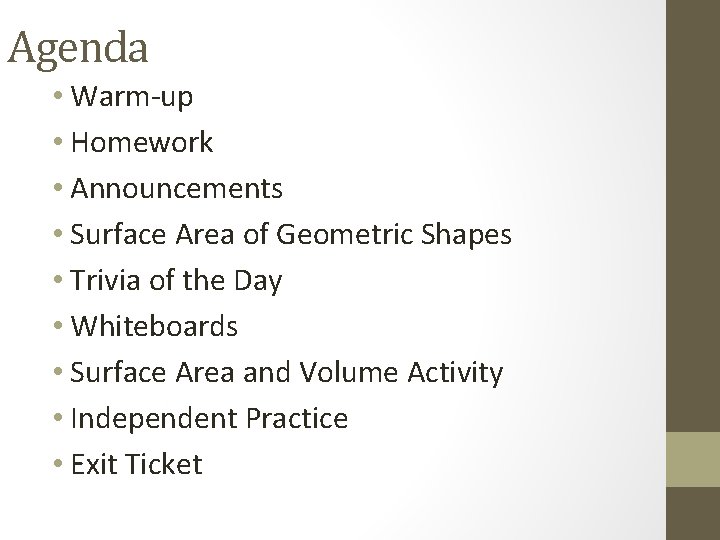 Agenda • Warm-up • Homework • Announcements • Surface Area of Geometric Shapes •