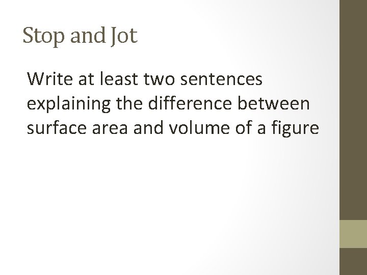 Stop and Jot Write at least two sentences explaining the difference between surface area