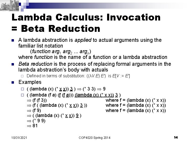 Lambda Calculus: Invocation = Beta Reduction n n A lambda abstraction is applied to