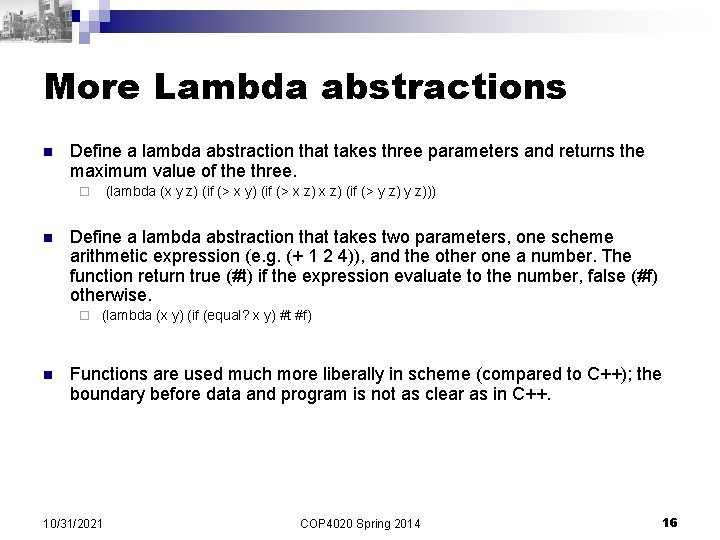 More Lambda abstractions n Define a lambda abstraction that takes three parameters and returns