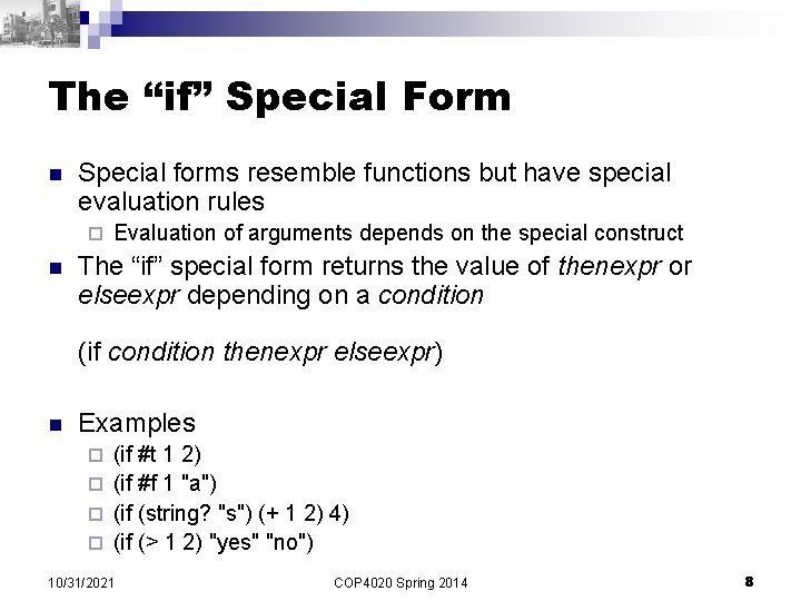 The “if” Special Form n Special forms resemble functions but have special evaluation rules