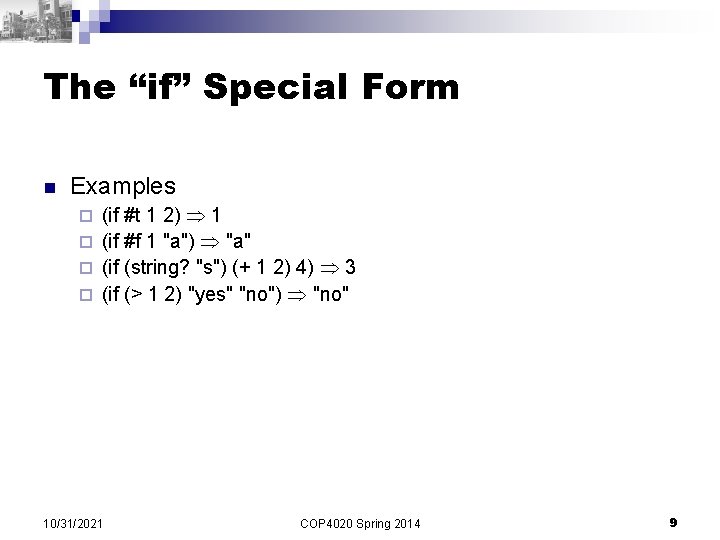 The “if” Special Form n Examples (if #t 1 2) 1 ¨ (if #f