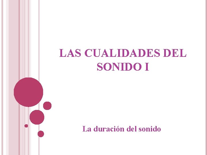 LAS CUALIDADES DEL SONIDO I La duración del sonido 