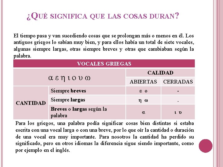 ¿QUÉ SIGNIFICA QUE LAS COSAS DURAN? El tiempo pasa y van sucediendo cosas que