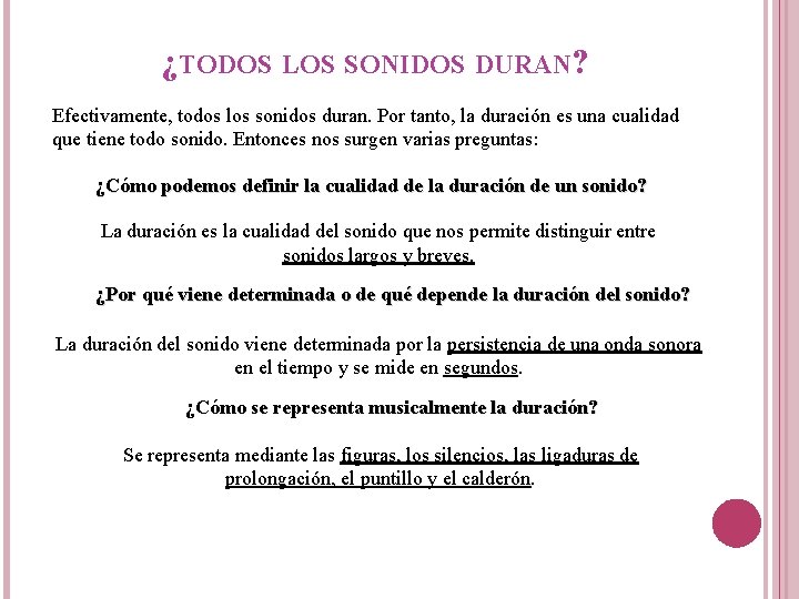 ¿TODOS LOS SONIDOS DURAN? Efectivamente, todos los sonidos duran. Por tanto, la duración es