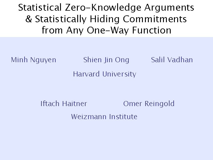 Statistical Zero-Knowledge Arguments & Statistically Hiding Commitments from Any One-Way Function Minh Nguyen Shien