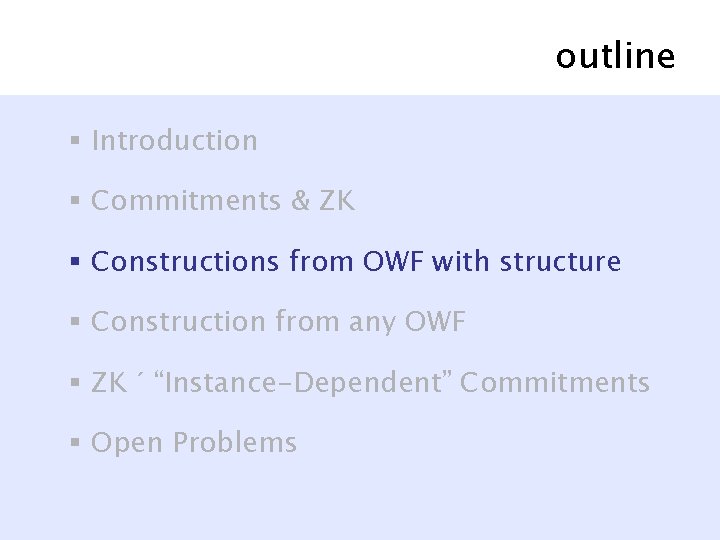 outline § Introduction § Commitments & ZK § Constructions from OWF with structure §