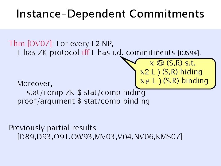Instance-Dependent Commitments Thm [OV 07]: For every L 2 NP, L has ZK protocol