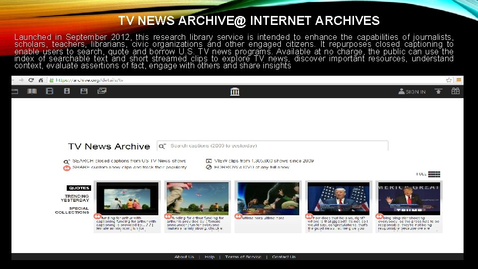 TV NEWS ARCHIVE@ INTERNET ARCHIVES Launched in September 2012, this research library service is TV NEWS ARCHIVE@ INTERNET ARCHIVES Launched in September 2012, this research library service is