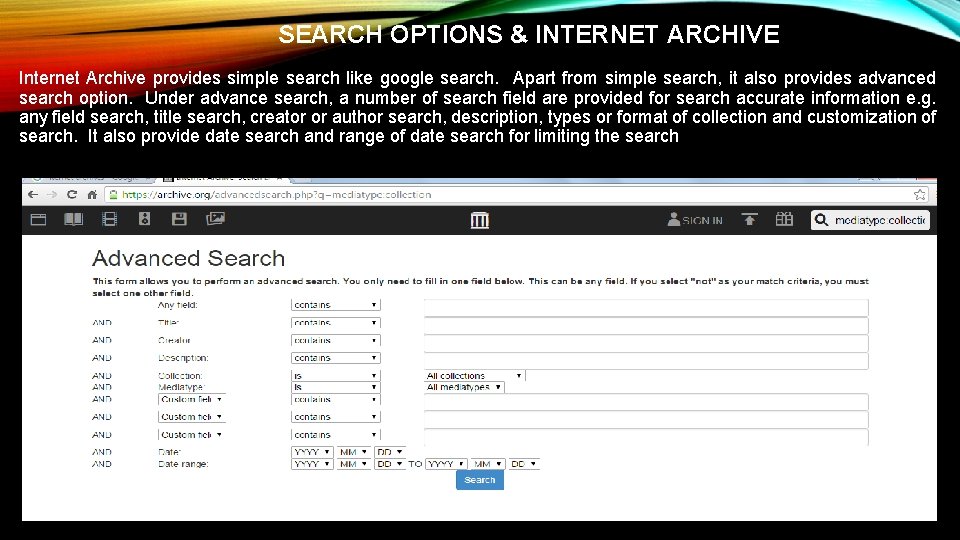 SEARCH OPTIONS & INTERNET ARCHIVE Internet Archive provides simple search like google search. Apart SEARCH OPTIONS & INTERNET ARCHIVE Internet Archive provides simple search like google search. Apart