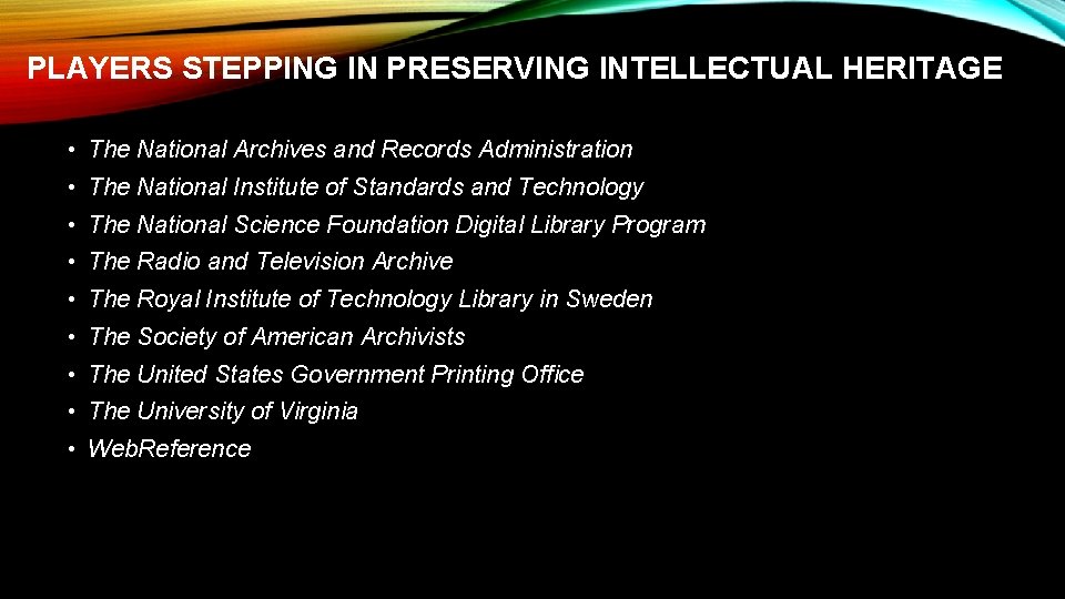PLAYERS STEPPING IN PRESERVING INTELLECTUAL HERITAGE • The National Archives and Records Administration • PLAYERS STEPPING IN PRESERVING INTELLECTUAL HERITAGE • The National Archives and Records Administration •