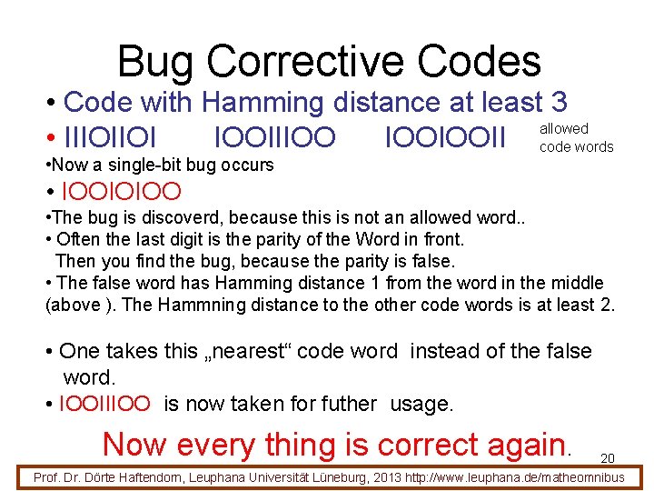 Bug Corrective Codes • Code with Hamming distance at least 3 allowed • IIIOIIOI