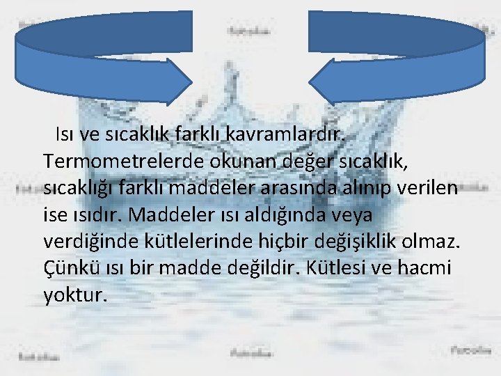 Isı ve sıcaklık farklı kavramlardır. Termometrelerde okunan değer sıcaklık, sıcaklığı farklı maddeler arasında alınıp