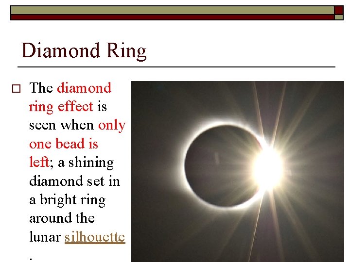 Diamond Ring o The diamond ring effect is seen when only one bead is