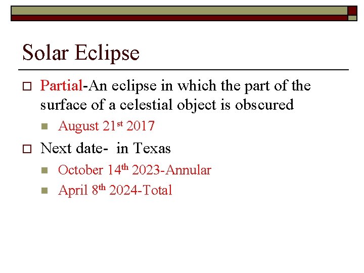 Solar Eclipse o Partial-An eclipse in which the part of the surface of a