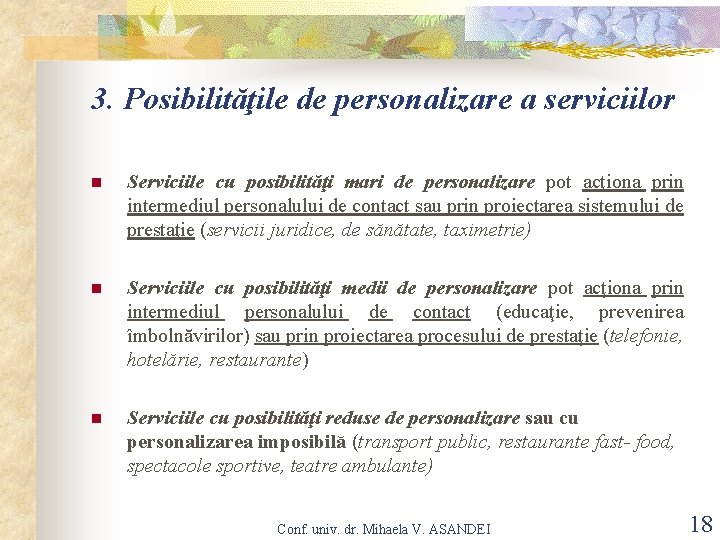 3. Posibilităţile de personalizare a serviciilor n Serviciile cu posibilităţi mari de personalizare pot