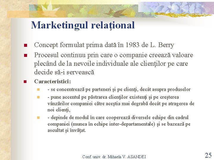 Marketingul relaţional n n n Concept formulat prima dată în 1983 de L. Berry