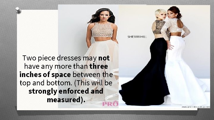 Two piece dresses may not have any more than three inches of space between