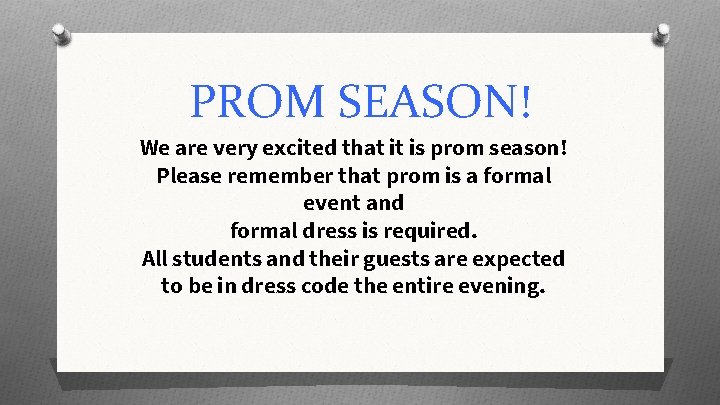 PROM SEASON! We are very excited that it is prom season! Please remember that