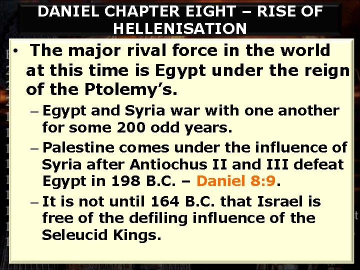 DANIEL CHAPTER EIGHT – RISE OF HELLENISATION • The major rival force in the