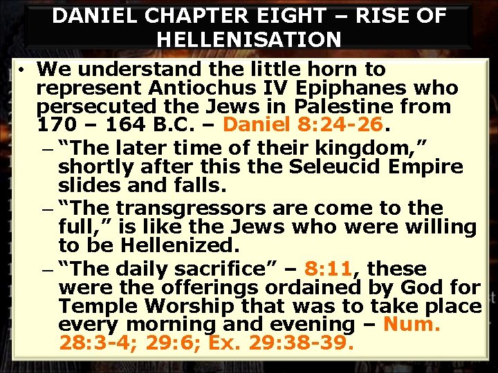 DANIEL CHAPTER EIGHT – RISE OF HELLENISATION • We understand the little horn to