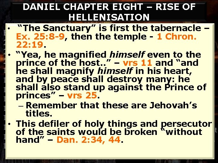 DANIEL CHAPTER EIGHT – RISE OF HELLENISATION • “The Sanctuary” is first the tabernacle