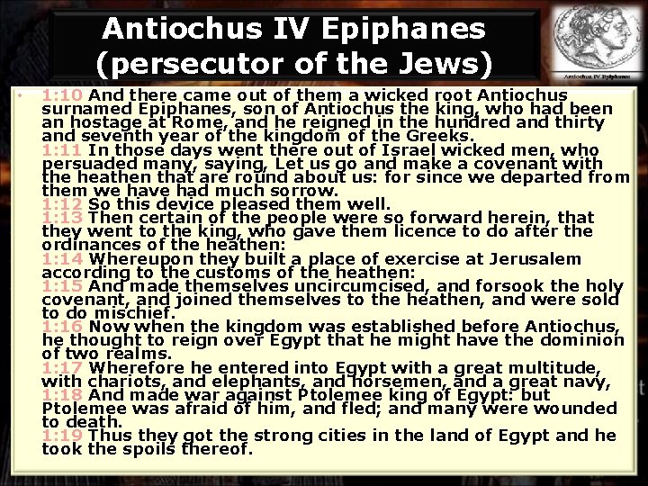 Antiochus IV Epiphanes (persecutor of the Jews) • 1: 10 And there came out