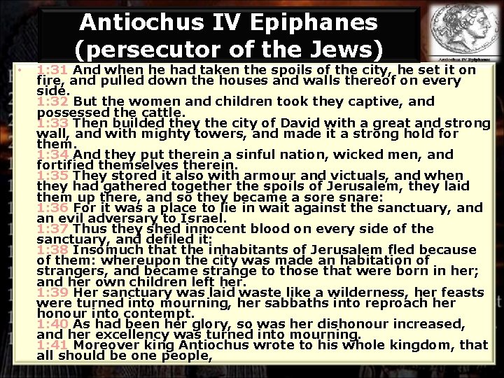 Antiochus IV Epiphanes (persecutor of the Jews) • 1: 31 And when he had