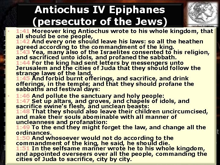 Antiochus IV Epiphanes (persecutor of the Jews) • • 1: 41 Moreover king Antiochus