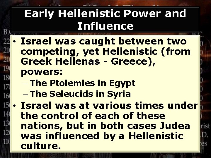 Early Hellenistic Power and Influence • Israel was caught between two competing, yet Hellenistic