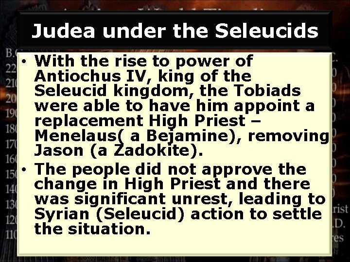 Judea under the Seleucids • With the rise to power of Antiochus IV, king