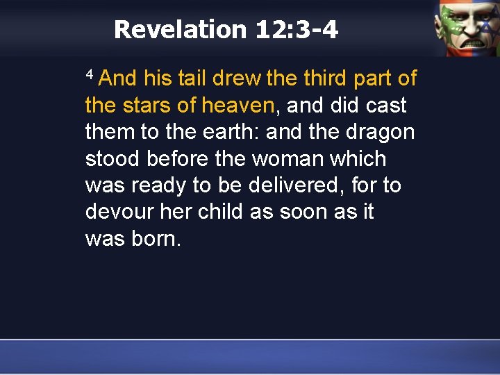 Revelation 12: 3 -4 4 And his tail drew the third part of the