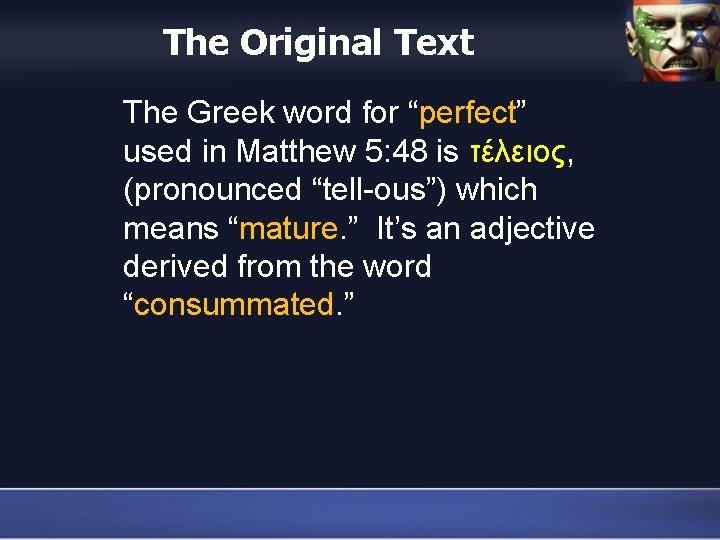 The Original Text The Greek word for “perfect” used in Matthew 5: 48 is