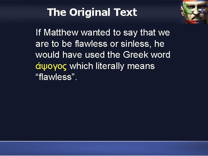 The Original Text If Matthew wanted to say that we are to be flawless