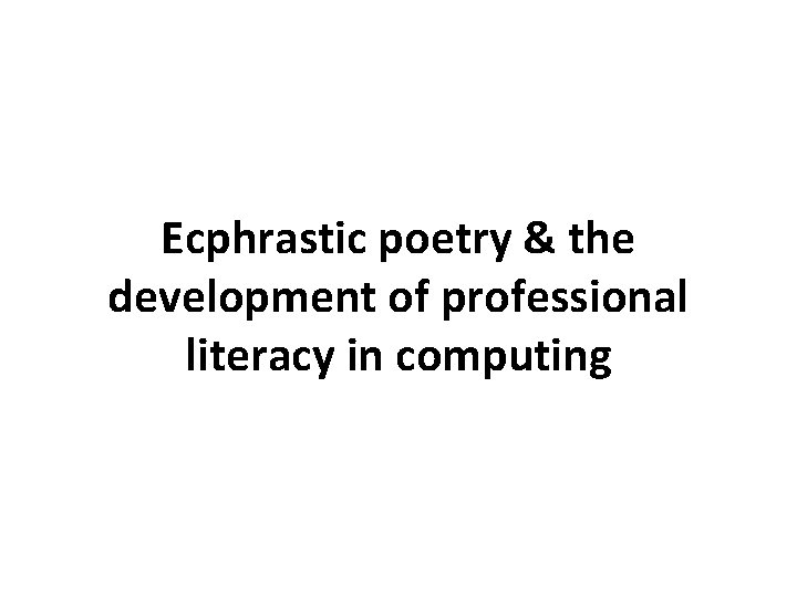 Ecphrastic poetry & the development of professional literacy in computing 