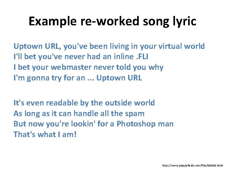 Example re-worked song lyric Uptown URL, you've been living in your virtual world I'll