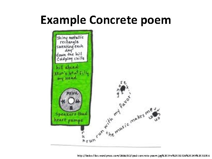 Example Concrete poem http: //bolee. files. wordpress. com/2009/02/ipod-concrete-poem. jpg%253 Fw%253 D 329%2526 h%253 D