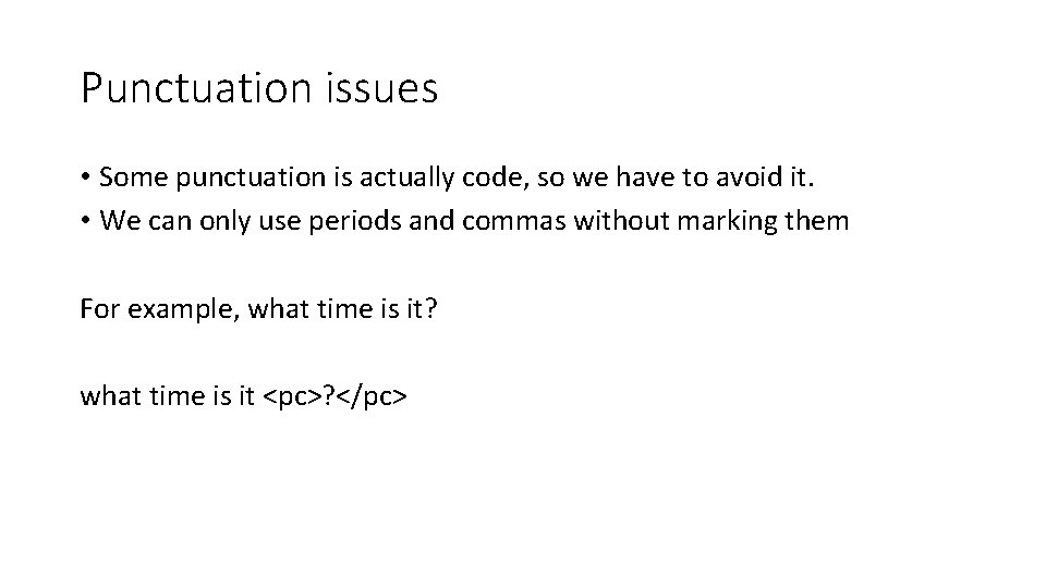 Punctuation issues • Some punctuation is actually code, so we have to avoid it.