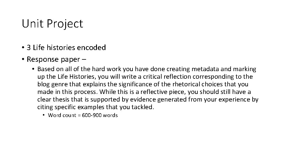 Unit Project • 3 Life histories encoded • Response paper – • Based on