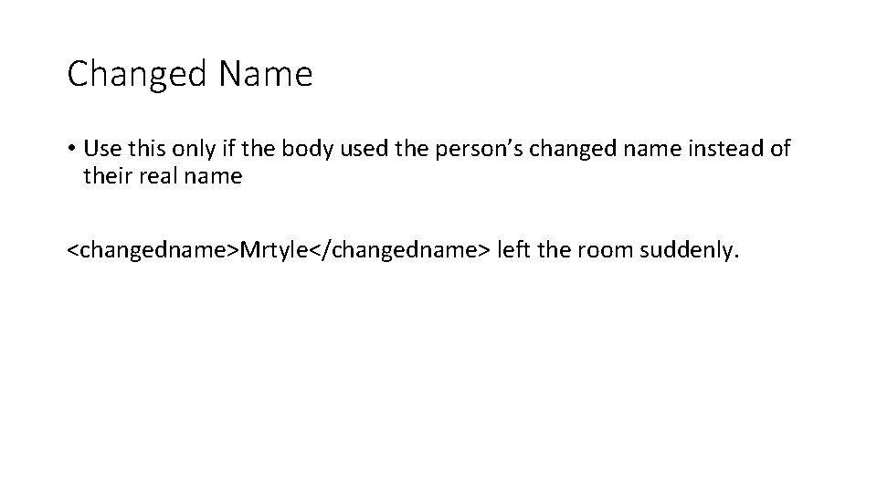 Changed Name • Use this only if the body used the person’s changed name