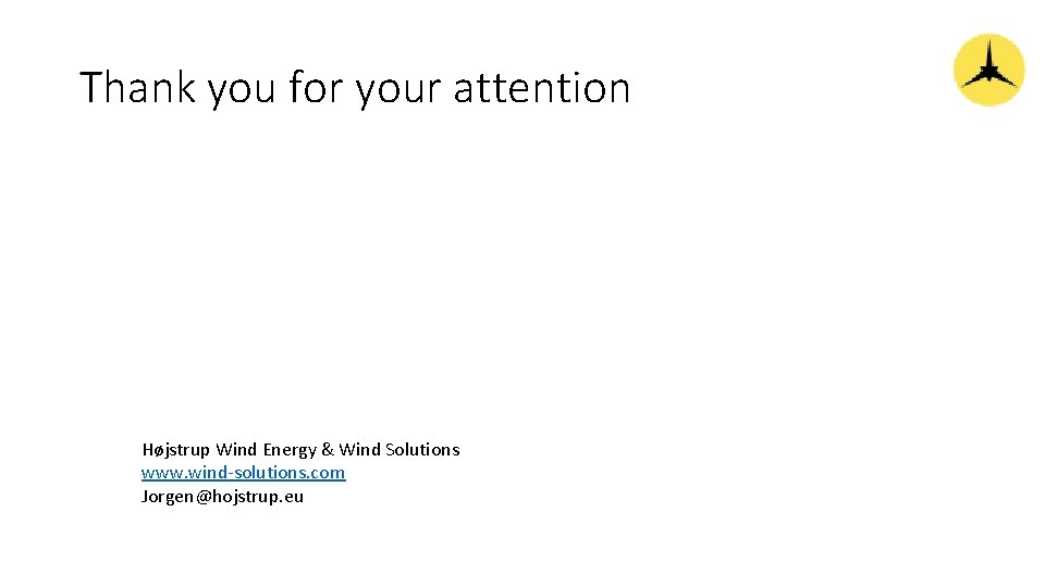 Thank you for your attention Højstrup Wind Energy & Wind Solutions www. wind-solutions. com