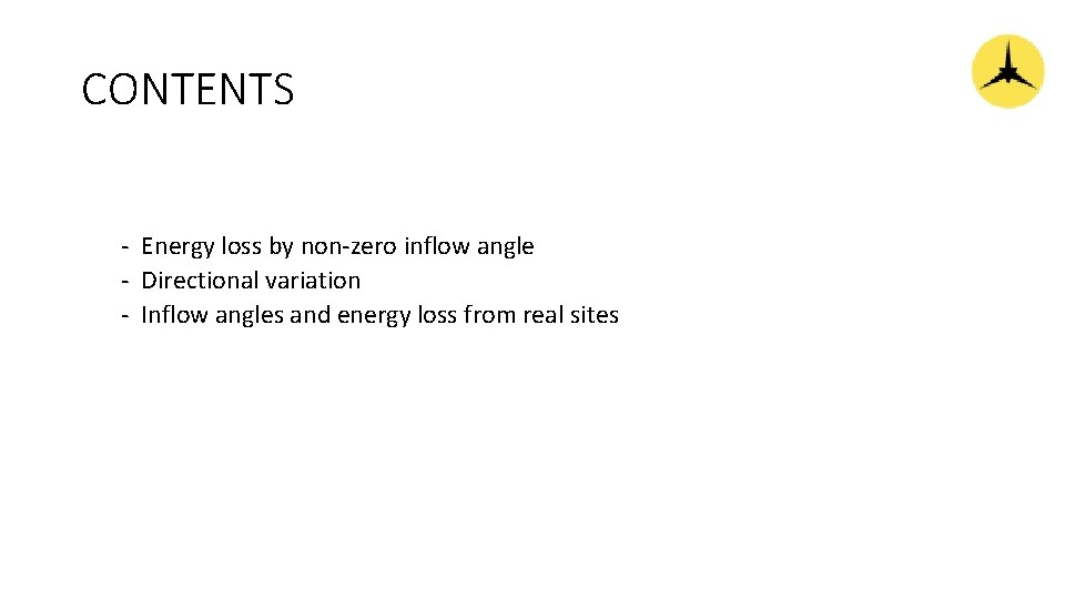 CONTENTS - Energy loss by non-zero inflow angle - Directional variation - Inflow angles