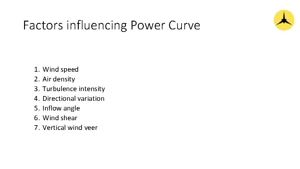 Factors influencing Power Curve 1. 2. 3. 4. 5. 6. 7. Wind speed Air