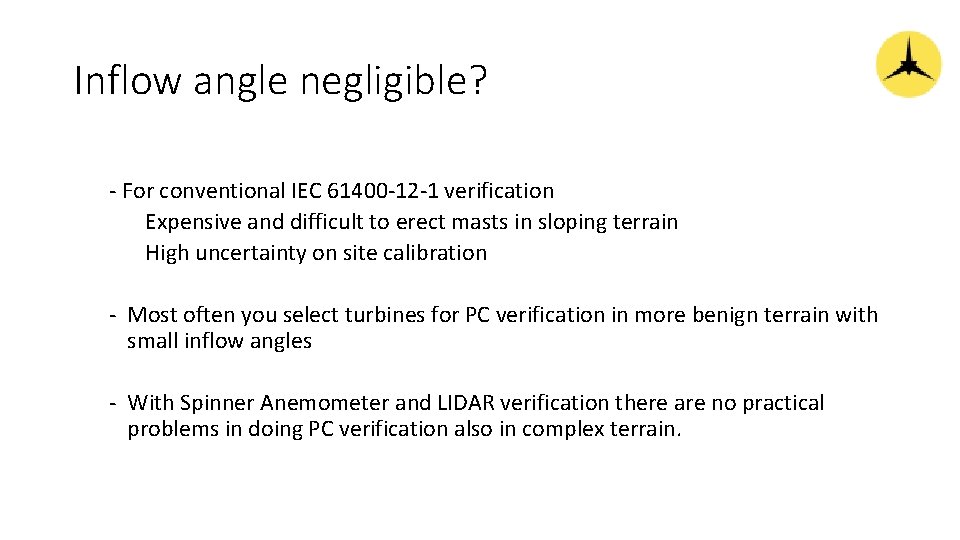 Inflow angle negligible? - For conventional IEC 61400 -12 -1 verification Expensive and difficult