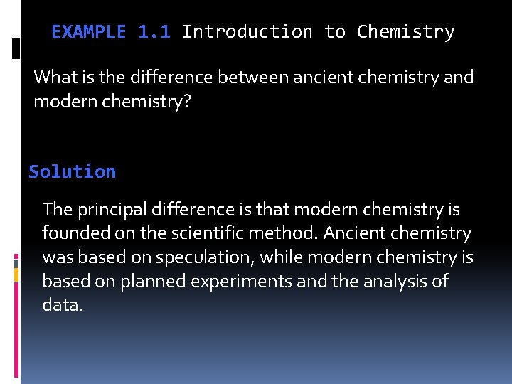 EXAMPLE 1. 1 Introduction to Chemistry What is the difference between ancient chemistry and