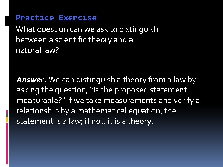 Practice Exercise What question can we ask to distinguish between a scientific theory and