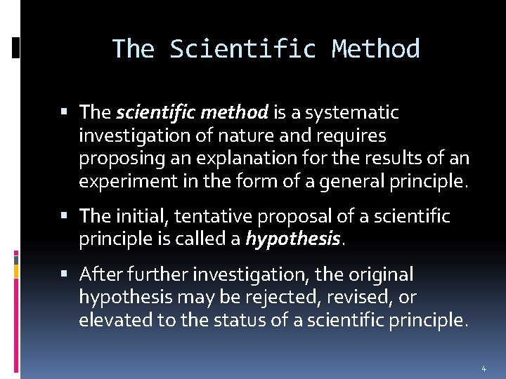 The Scientific Method The scientific method is a systematic investigation of nature and requires