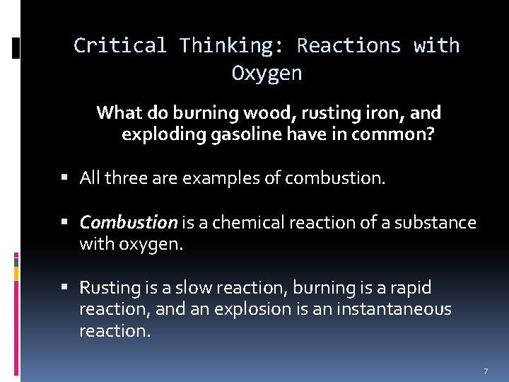 Critical Thinking: Reactions with Oxygen What do burning wood, rusting iron, and exploding gasoline