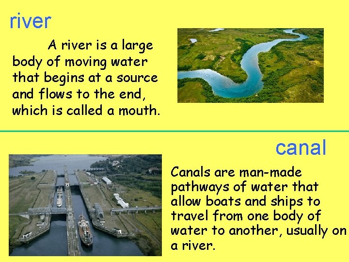 river A river is a large body of moving water that begins at a