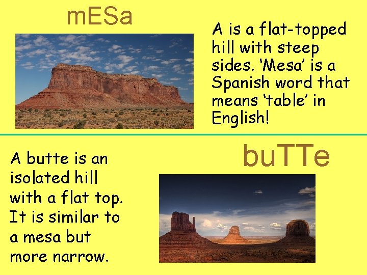 m. ESa A butte is an isolated hill with a flat top. It is